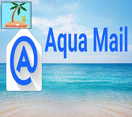 دانلود نرم افزار مدیریت ایمیل Aqua Mail – email app v1.6.1.3-7 Final اندروید